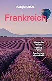 LONELY PLANET Reiseführer Frankreich: Eigene Wege gehen und Einzigartiges erleben.