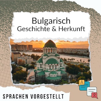 Bulgarisch Geschichte und Herkunft Sprachen vorgestellt