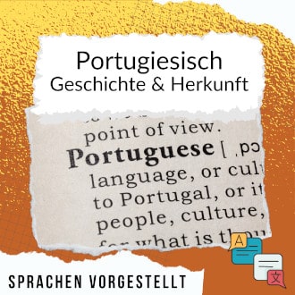 Portugiesisch Geschichte und Herkunft Sprachen vorgestellt