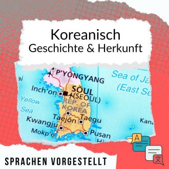Koreanisch Geschichte und Herkunft Sprachen vorgestellt