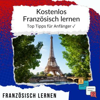 Kostenlos Französisch lernen - Top Tipps für Anfänger