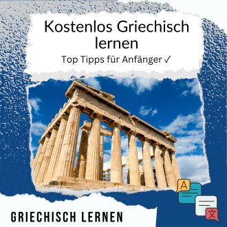 Kostenlos Griechisch lernen - Top Tipps für Anfänger
