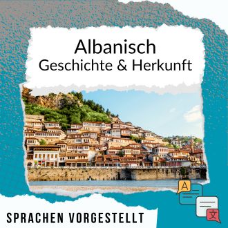 Albanisch Geschichte und Herkunft Sprachen vorgestellt