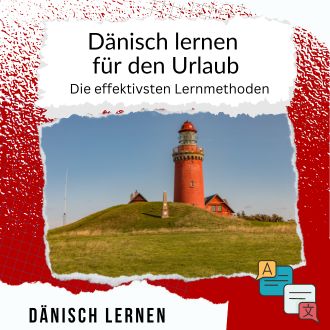 Dänisch lernen für den Urlaub - Die effektivsten Lernmethoden 1