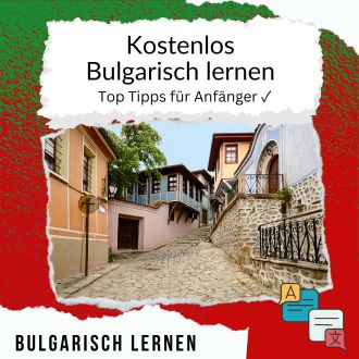 Kostenlos Bulgarisch lernen - Top Tipps für Anfänger
