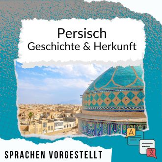 Persisch Geschichte und Herkunft Sprachen vorgestellt