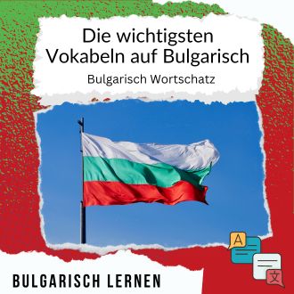 Die wichtigsten Vokabeln auf Bulgarisch - Bulgarisch Wortschatz