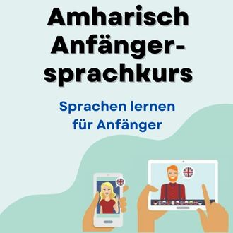 Amharisch lernen für Anfänger - Amharisch Anfängersprachkurs ab Level A1
