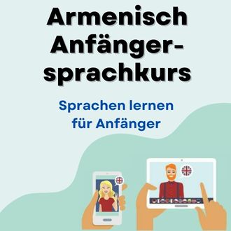 Armenisch lernen für Anfänger - Armenisch Anfängersprachkurs ab Level A1