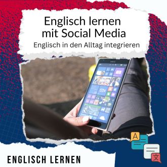 Englisch lernen mit Social Media - Englisch in den Alltag integrieren