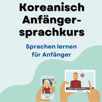 Koreanisch lernen für Anfänger - Koreanisch Anfängersprachkurs ab Level A1