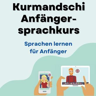 Kurmandschi lernen für Anfänger - Kurmandschi Anfängersprachkurs ab Level A1