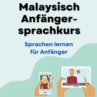 Malaysisch lernen für Anfänger - Malaysisch Anfängersprachkurs ab Level A1