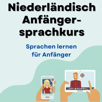 Niederländisch lernen für Anfänger - Niederländisch Anfängersprachkurs ab Level A1