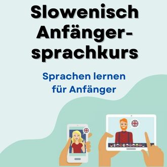 Slowenisch lernen für Anfänger - Slowenisch Anfängersprachkurs ab Level A1