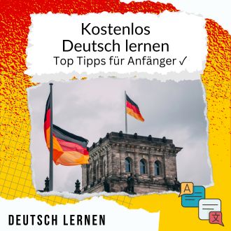 Kostenlos Deutsch lernen - Top Tipps für Anfänger