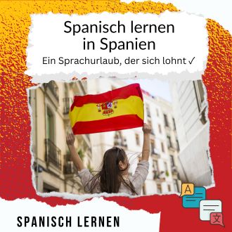 Spanisch lernen in Spanien - Ein Sprachurlaub der sich lohnt
