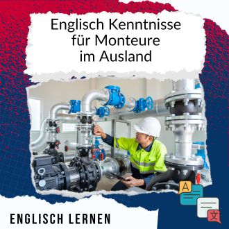 Englisch Kenntnisse für Monteure im Ausland - Vokabeln - Floskeln