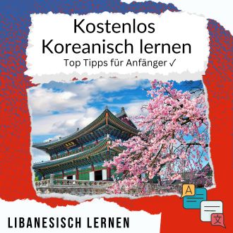 Kostenlos Koreanisch lernen - Top Tipps für Anfänger