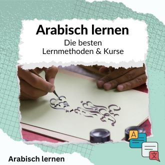 Arabisch lernen - Die besten Lernmethoden und Kurse