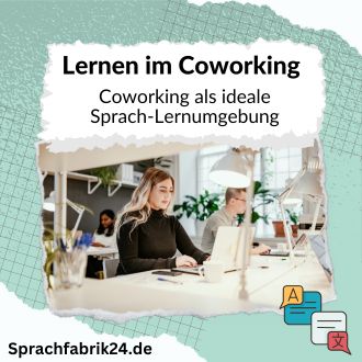 Lernen im Coworking - Coworking als ideale Sprach-Lernumgebung