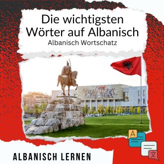 Die wichtigsten Wörter auf Albanisch - Albanisch-Wortschatz