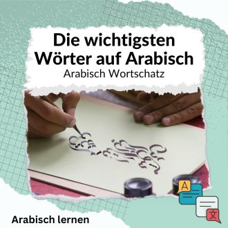 Die wichtigsten Wörter auf Arabisch - Arabisch-Wortschatz