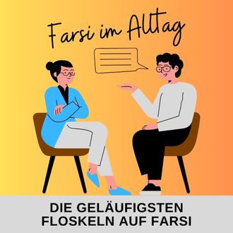 Farsi Floskeln - Die geläufigsten Floskeln für den Alltag