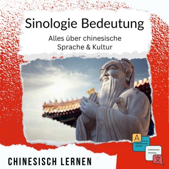 Sinologie Bedeutung - Alles über chinesische Sprache und Kultur