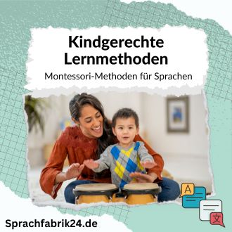 Kindgerechte Lernmethoden - Montessori-Methoden für Sprachen