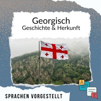 Georgisch Geschichte und Herkunft Sprachen vorgestellt