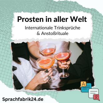 Prosten in aller Welt - Internationale Trinksprüche und Anstoßrituale