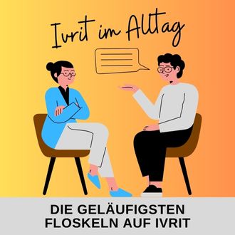 Ivrit Floskeln - Die geläufigsten Floskeln für den Alltag