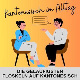 Kantonesische Floskeln - Die geläufigsten Floskeln für den Alltag