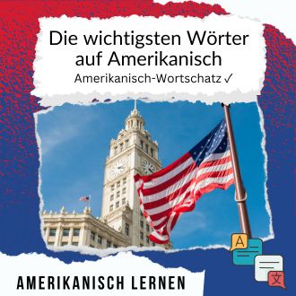 Die wichtigsten Wörter auf Amerikanisch - Amerkanisch Wortschatz