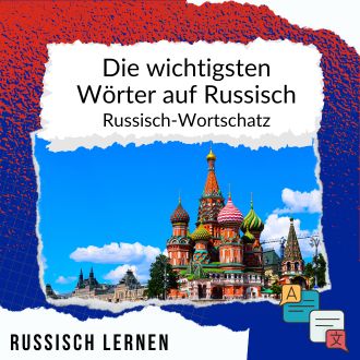 Die wichtigsten Wörter auf Russisch - Russisch-Wortschatz
