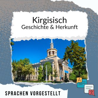 Kirgisisch Geschichte und Herkunft Sprachen vorgestellt