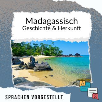 Madagassisch Geschichte und Herkunft Sprachen vorgestellt
