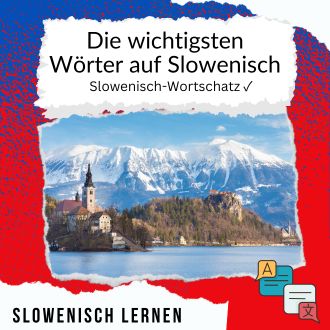 Die wichtigsten Wörter auf Slowenisch - Slowenisch-Wortschatz