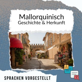 Mallorquinisch Geschichte und Herkunft Sprachen vorgestellt