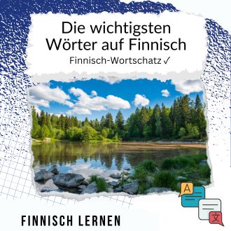 Die wichtigsten Wörter auf Finnisch - Finnisch-Wortschatz