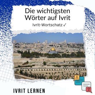Die wichtigsten Wörter auf Ivrit - Ivrit-Wortschatz