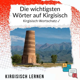 Die wichtigsten Wörter auf Kirgisisch - Kirgisisch-Wortschatz