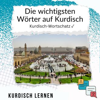 Die wichtigsten Wörter auf Kurdisch - Kurdisch-Wortschatz