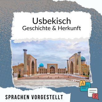 Usbekisch Geschichte und Herkunft Sprachen vorgestellt