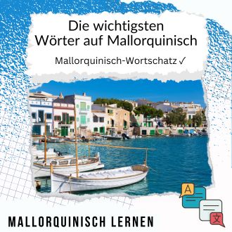 Die wichtigsten Wörter auf Mallorquinisch - Mallorquinisch Wortschatz