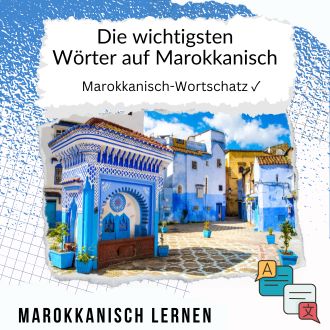 Die wichtigsten Wörter auf Marokkanisch - Marokkanisch Wortschatz