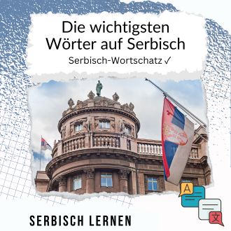 Die wichtigsten Wörter auf Serbisch - Serbisch Wortschatz