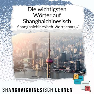 Die wichtigsten Wörter auf Shanghaichinesisch - Shanghaichinesisch Wortschatz