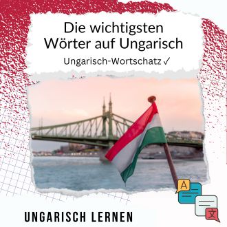Die wichtigsten Wörter auf Ungarisch - Ungarisch Wortschatz